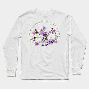 Come Away O’ Human Child! Long Sleeve T-Shirt